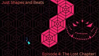 The Lost Chapter! Just Shapes and Beats ep 4