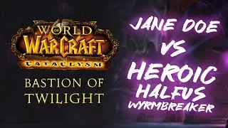 Jane Doe vs Bastion of Twilight Heroic - Halfus Wyrmbreaker