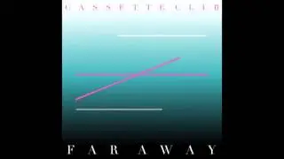Cassette Club - Far Away