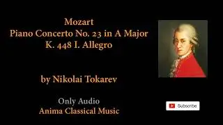 68 - Mozart - Piano Concerto No. 23 in A Major, K. 448 I. Allegro - by Nikolai Tokarev