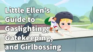 Little Ellen&rsquo;s Guide to Gaslighting, Gatekeeping, and Girlbossing