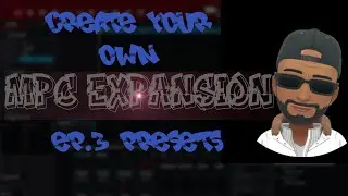 CREATE MPC EXPANSION EP3 PRESETS