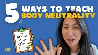 Body Image Education: Five Ideas for Teaching Body Neutrality