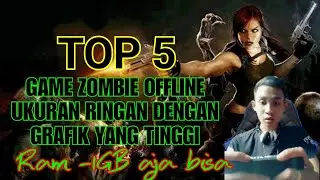 TOP 5 GAME ZOMBIE OFFLINE UKURAN RINGAN DENGAN GRAFIK TERBAIK COCOK UNTUK RAM -1GB
