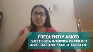Frequently asked questions in interview of project assistant  and project associate