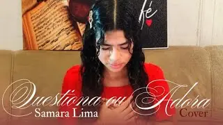 Questiona ou Adora | Samara Lima (Cover Nithelle Xavier)