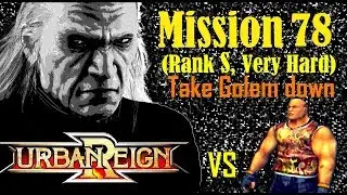 Urban Reign - Mission 78 (Take Golem down)
