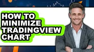 How To Minimize TradingView Chart (Full Guide)
