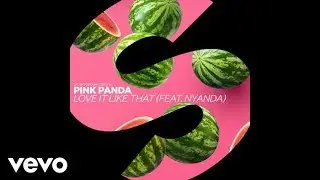 Pink Panda - Love It Like That (Official Audio) ft. Nyanda