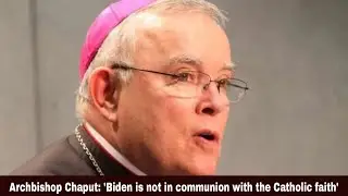 Archbishop Chaput: 'Biden is not in communion with the Catholic faith' | Synodal Times | 23.10.22