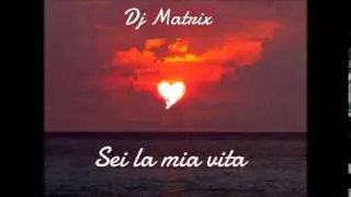 DJ MATRIX - SEI LA MIA VITA