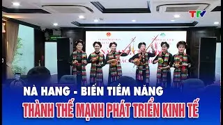 Xã Nà Hang biến tiềm năng thành thế mạnh trong phát triển kinh tế