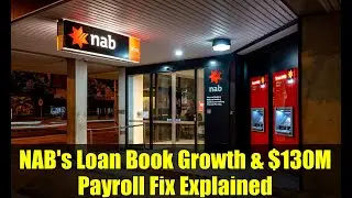 NAB's Loan Book Growth & $130M Payroll Fix Explained