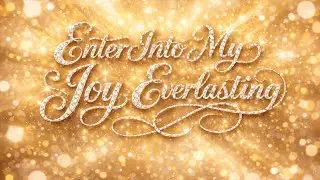 Enter into My joy everlasting