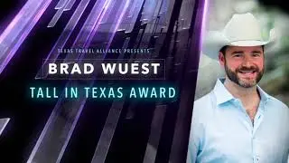 Texas Travel Alliance 2025 Tall in Texas Award: Brad Wuest