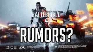 Battlefield 4 - Rumors?