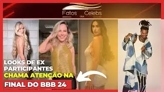 Looks das ex participantes do BBB24 na Final do Reality Chama Aten&ccedil;&atilde;o