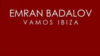Emran Badalov - Vamos Ibiza (Original Mix)