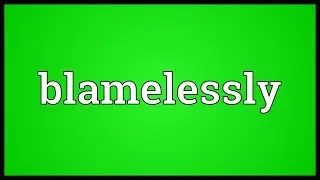 Blamelessly Meaning