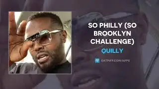 Quilly - So Philly (So Brooklyn Challenge) (AUDIO)