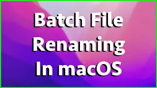How To Do Batch File Renaming In macOS - Mac Tutorial