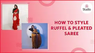 How to Style Ruffle Saree & Pleated Saree in 3 Ways - Myntra Studio