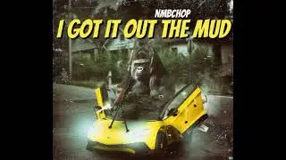 Nmbchop - I got It out the mud