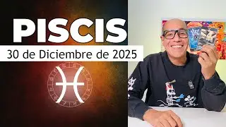 PISCIS | Horóscopo de hoy 30 de Diciembre 2025