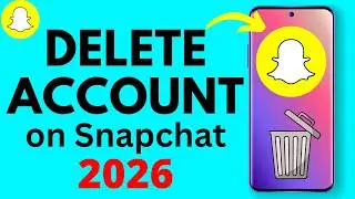 How to Delete Snapchat Account - 2026