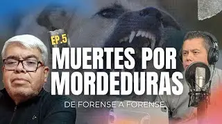 EP.5 Muertes por mordeduras | De Forense a Forense