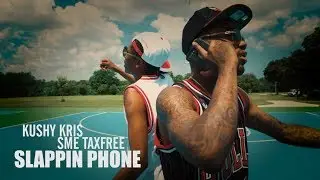 Kushy Kris x Sme Taxfree - Slappin Phones