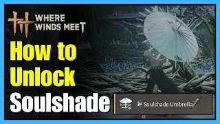 How to Get Soulshade Umbrella (Location & Unlock) - Where Winds Meet Guide | No Commentary
