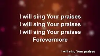 I Will Sing Your Praises - Worship Lyric Videos (Preview)