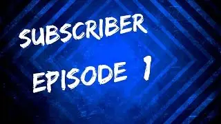 Subscriber Shoutout: Episode 1
