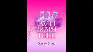 Saunté Grant- I Will Praise Thee (Official Audio)