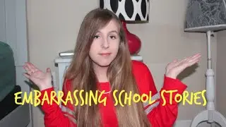 EMBARRASSING SCHOOL STORIES!
