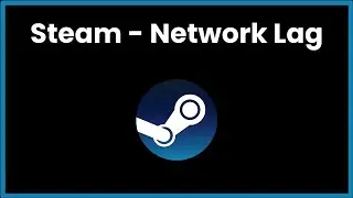 Steam Network Lag
