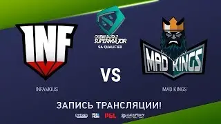 Infamous  vs Mad Kings, China Super Major SA Qual, game 1 [Mortalles]