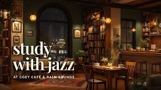 Smooth Jazz Playlist ☕ Cozy Coffee Shop Ambience with Relaxing Jazz Music, Rain Sounds for Study