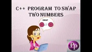 C++ PROGRAM TO SWAP TWO NUMBERS.