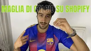 Se Hai un Sito Shopify di Maglie da Calcio Guarda questo Video