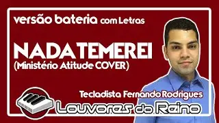 🥁 NADA TEMEREI (vers&atilde;o BATERIA) [LETRAS] - Minist&eacute;rio Atitude COVER | Tecladista Fernando Rodrigues
