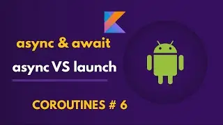 Kotlin Coroutine Builders | Launch vs Async | Async Await | Android Studio Tutorial