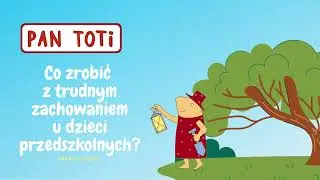 Co zrobić z trudnym zachowaniem u dzieci przedszkolnych? Fundacja Pan Toti i Przyjaciele