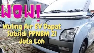 Wuling Air EV 200 Bisa Dapat Subsidi PPNBM 21 Jutaan Loh, Buruan Pesan Sekarang Kuota Terbatas !!!