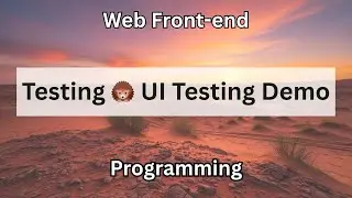 Testing 🦔 UI Testing Demo | Web Front-end Programming