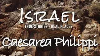 Caesarea Philippi - Israel: True Stories Real Places