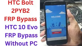 Обход FRP для HTC Bolt 2PYB2 || Обход FRP для HTC 10 Evo || Обход FRP для htc 2pyb2 || Обход FRP для htc bolt
