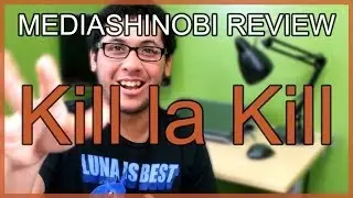 MediaShinobi Review: Kill la Kill