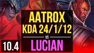 AATROX vs LUCIAN (TOP) | KDA 24/1/12, 4 early solo kills, Legendary | Korea Diamond | v10.4